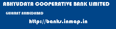 ABHYUDAYA COOPERATIVE BANK LIMITED  GUJARAT AHMEDABAD    banks information 